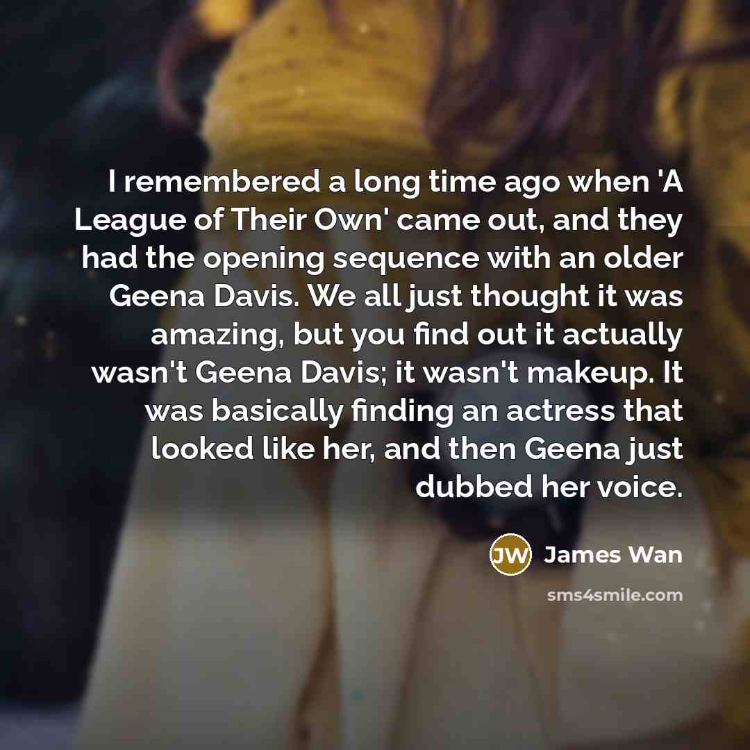 “I remembered a long time ago when 'A League of…” quote by James Wan