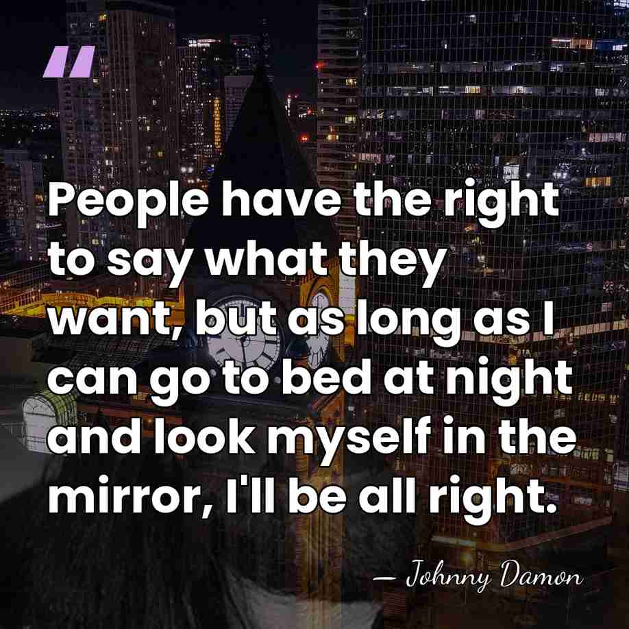 People have the right to say what they want, but as long&hellip; - Johnny Damon