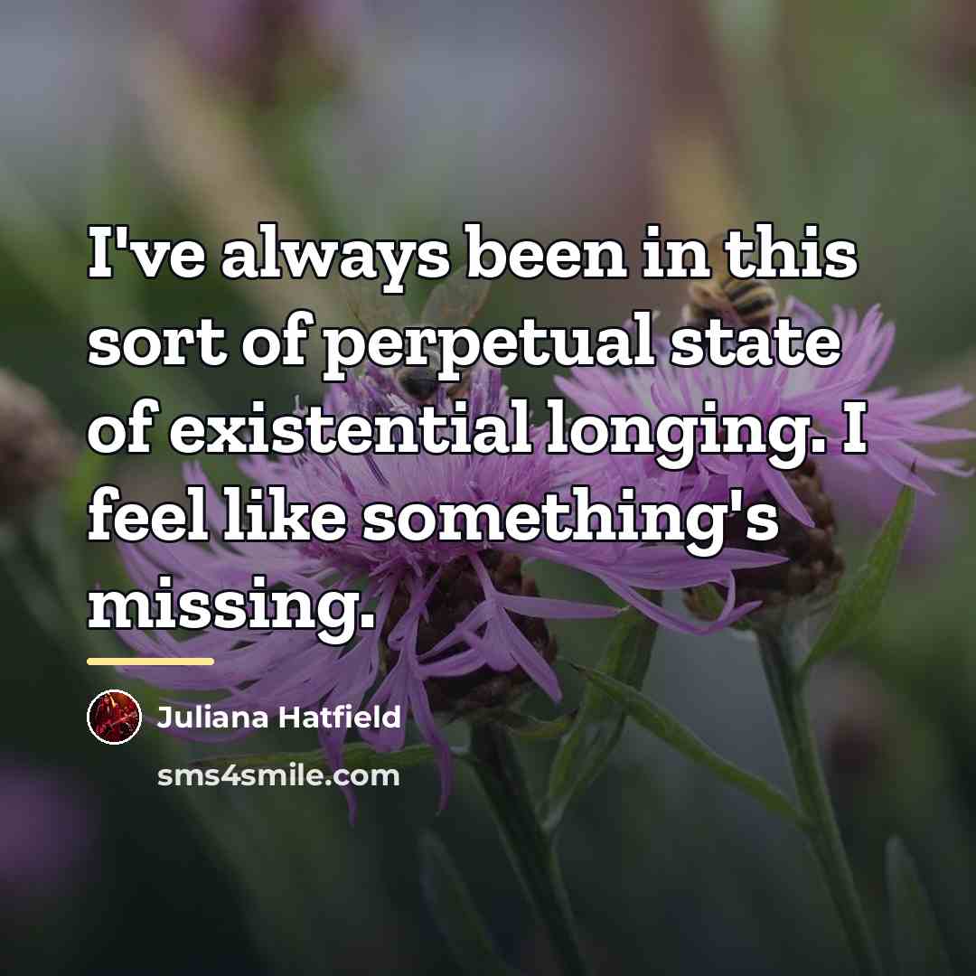 “I've always been in this sort of perpetual state of…” quote by Juliana Hatfield