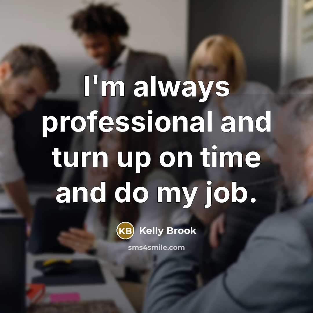 “I'm always professional and turn up on time and do…” quote by Kelly Brook