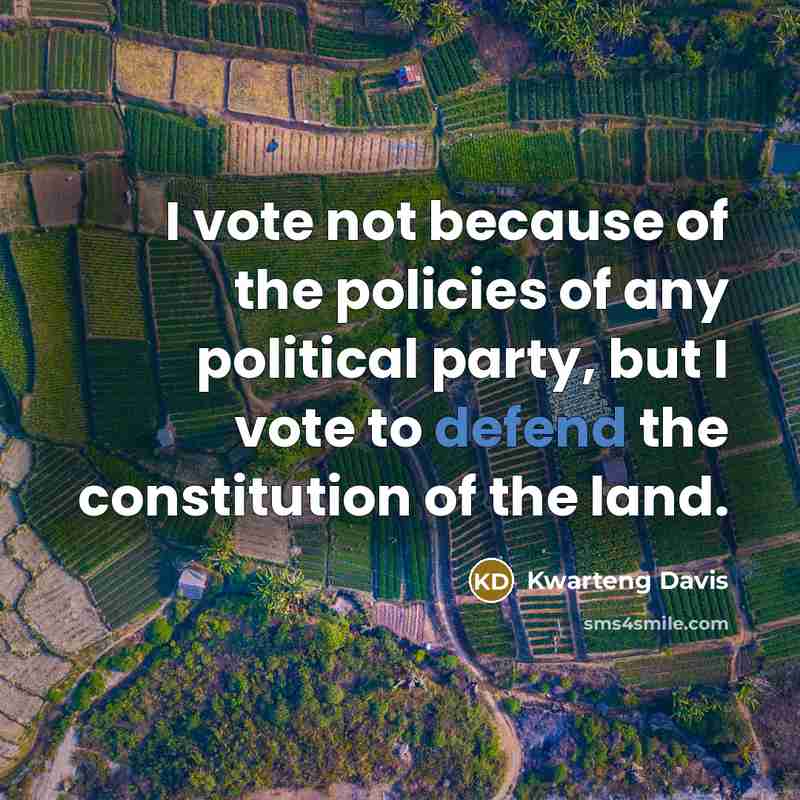 “I vote not because of the policies of any political…” quote by Kwarteng Davis