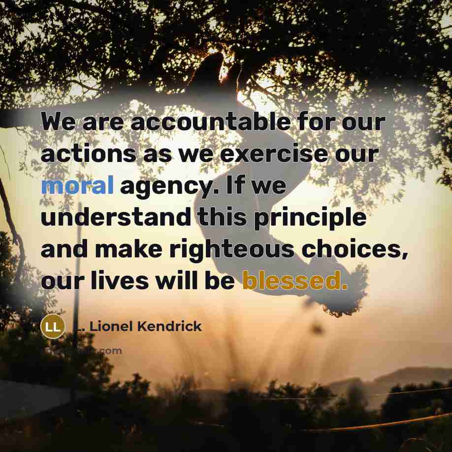 “We are accountable for our actions as we exercise our…” quote by L. Lionel Kendrick