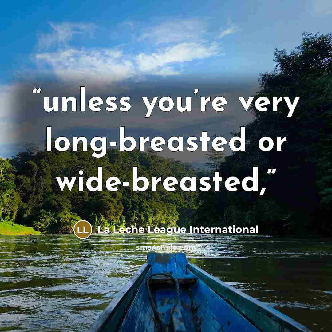 “unless you’re very long-breasted or wide-breasted,” quote by La Leche League International