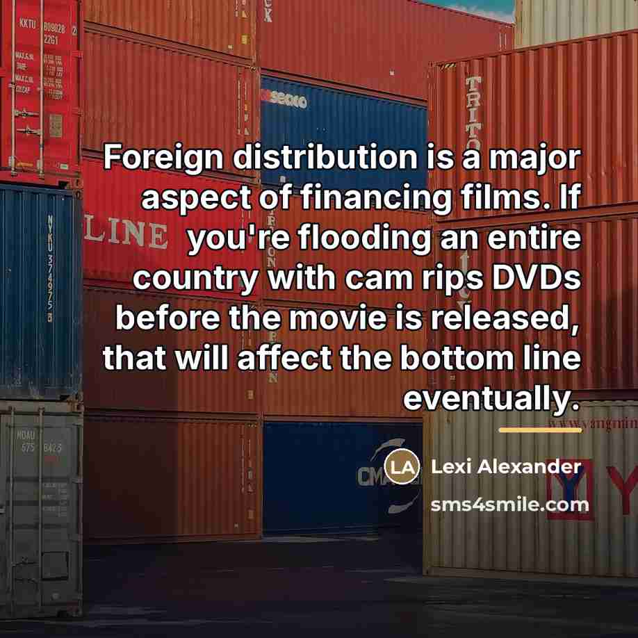 “Foreign distribution is a major aspect of financing films. If…” quote by Lexi Alexander