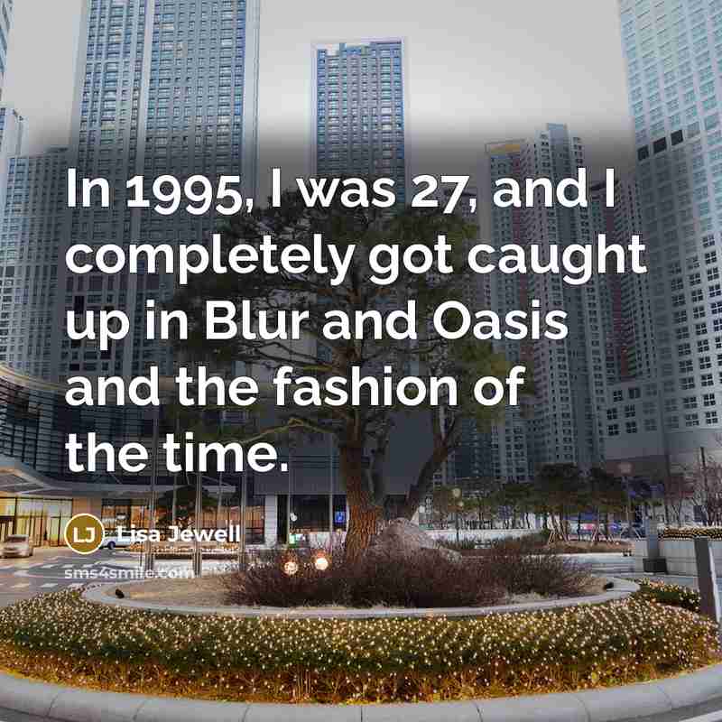 “In 1995, I was 27, and I completely got caught…” quote by Lisa Jewell