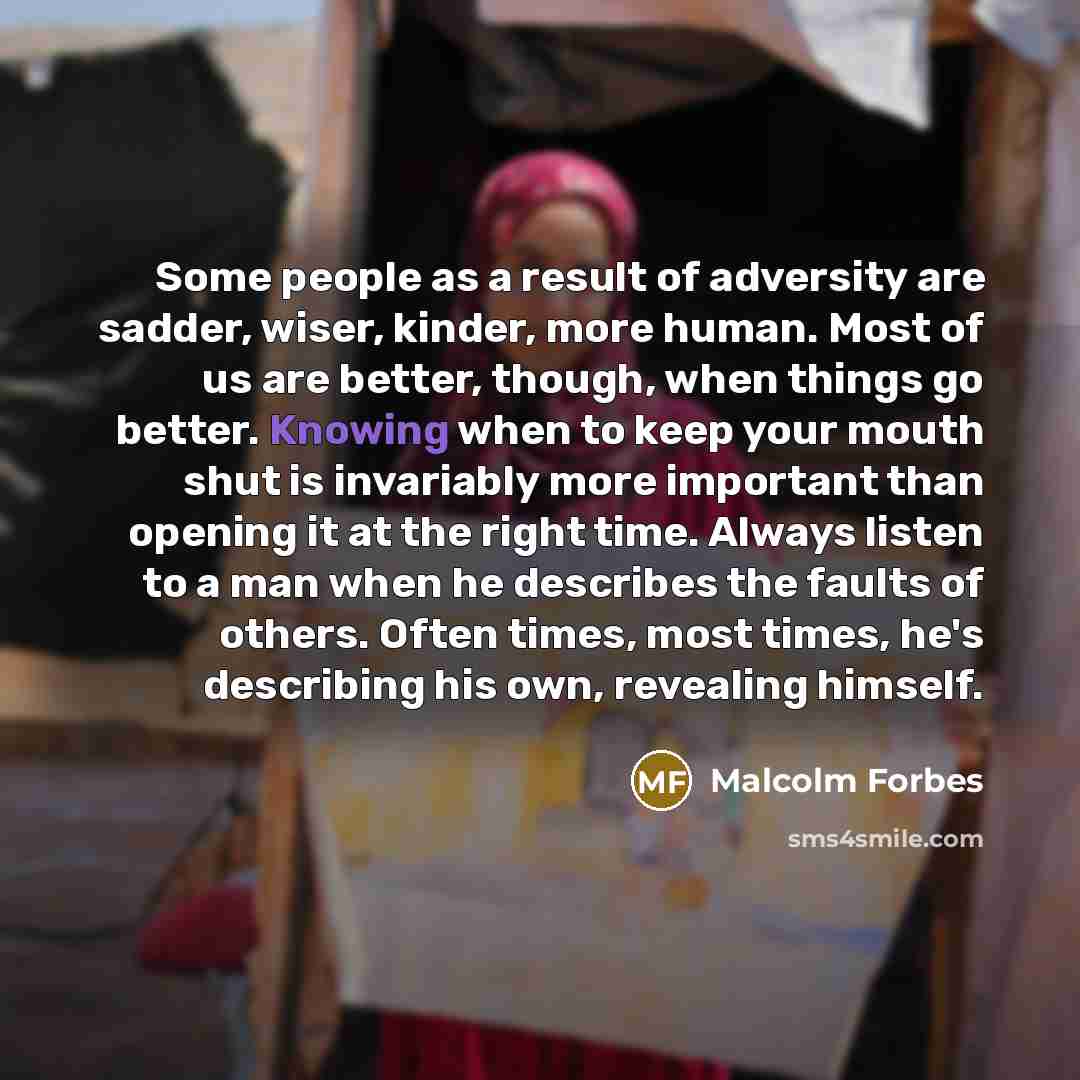 “Some people as a result of adversity are sadder, wiser,…” quote by Malcolm Forbes