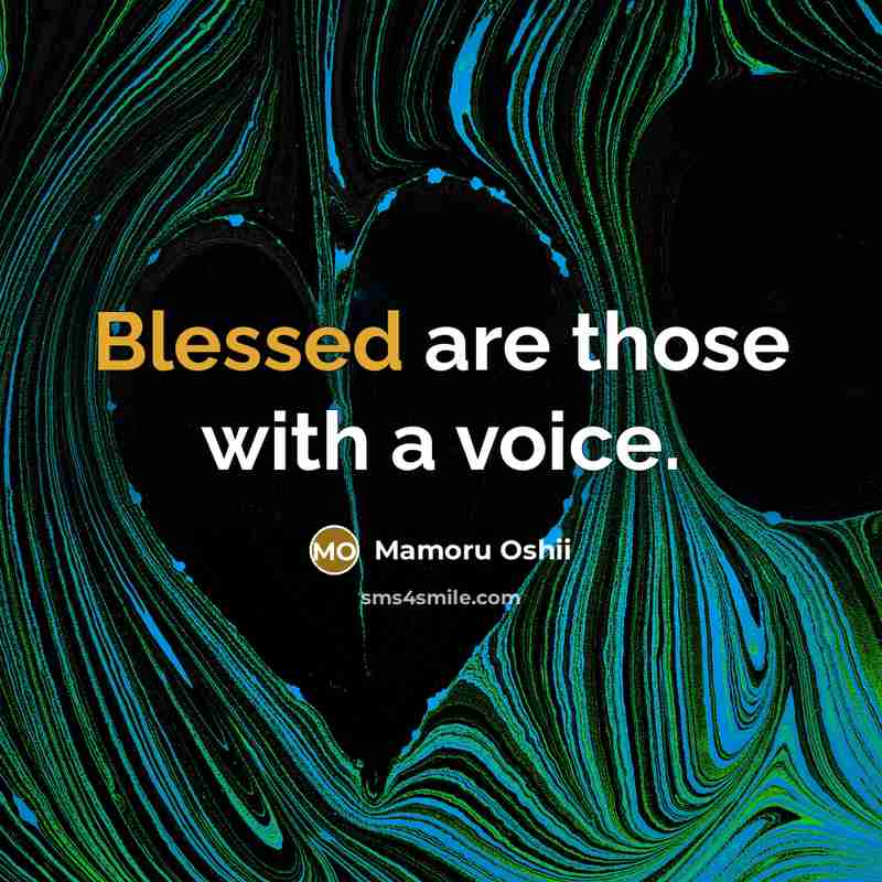 “Blessed are those with a voice.…” quote by Mamoru Oshii