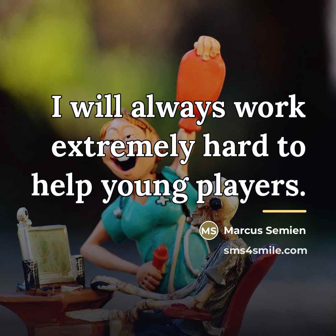 “I will always work extremely hard to help young players.…” quote by Marcus Semien