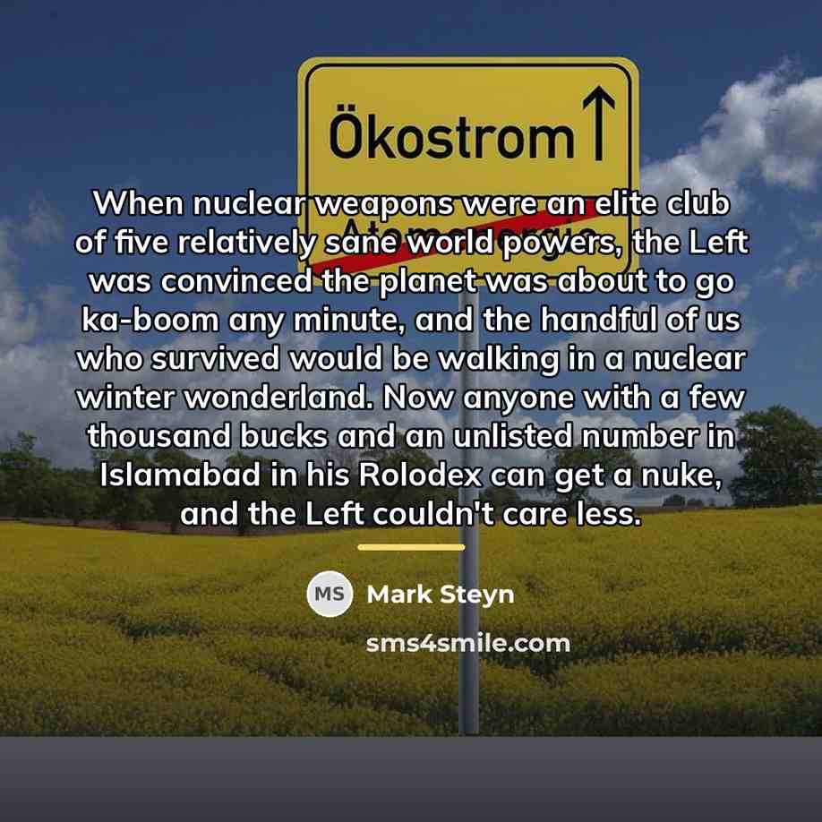 “When nuclear weapons were an elite club of five relatively…” quote by Mark Steyn