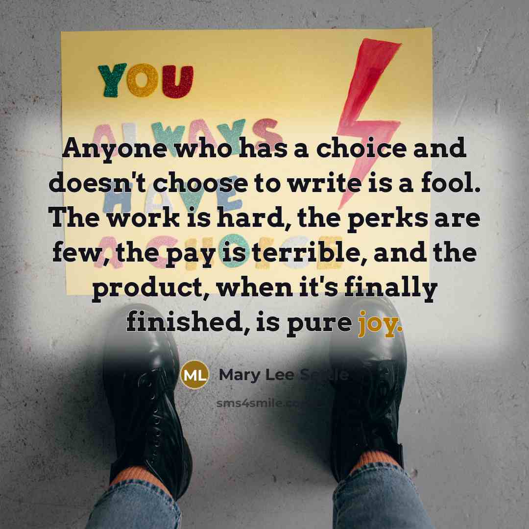 “Anyone who has a choice and doesn't choose to write…” quote by Mary Lee Settle