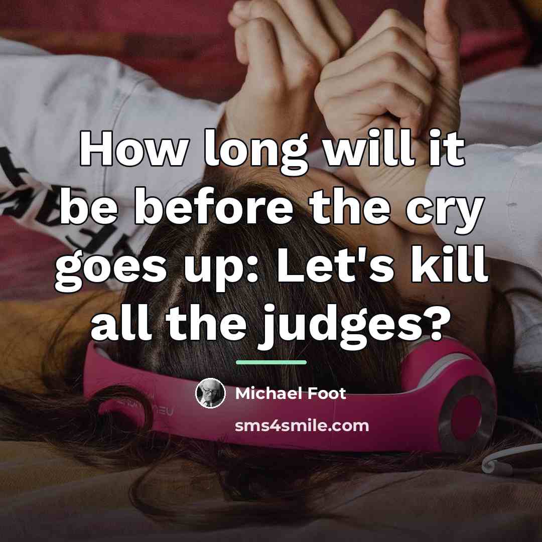 “How long will it be before the cry goes up:…” quote by Michael Foot