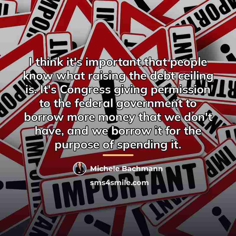 “I think it's important that people know what raising the…” quote by Michele Bachmann