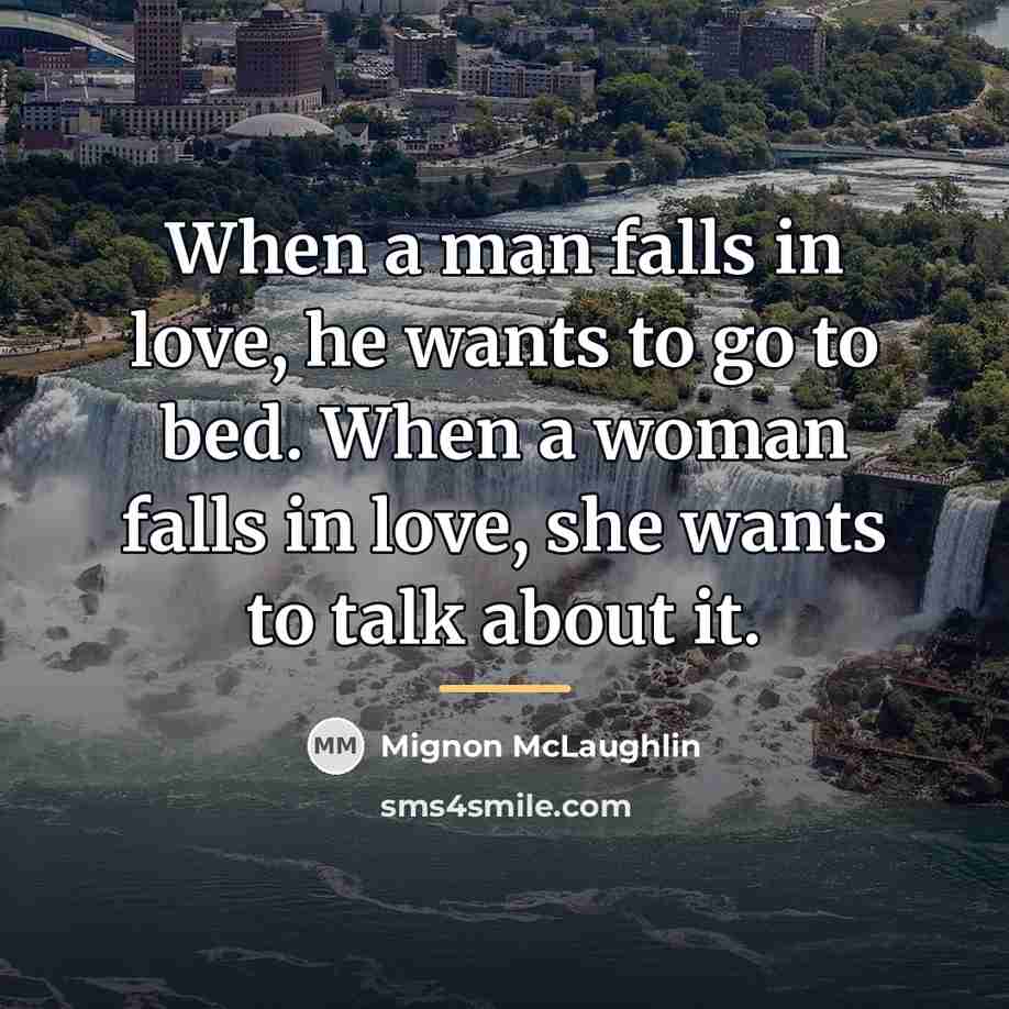 “When a man falls in love, he wants to go…” quote by Mignon McLaughlin