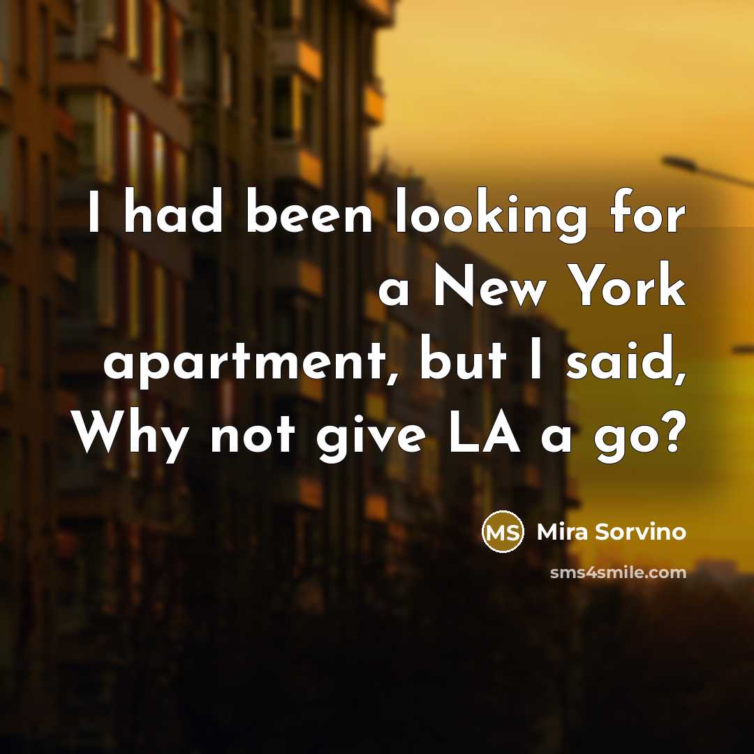 “I had been looking for a New York apartment, but…” quote by Mira Sorvino