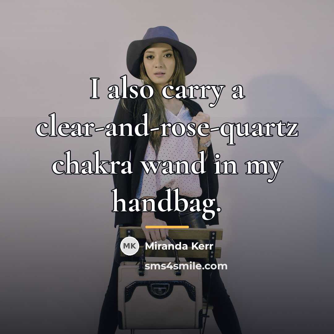 “I also carry a clear-and-rose-quartz chakra wand in my handbag.…” quote by Miranda Kerr