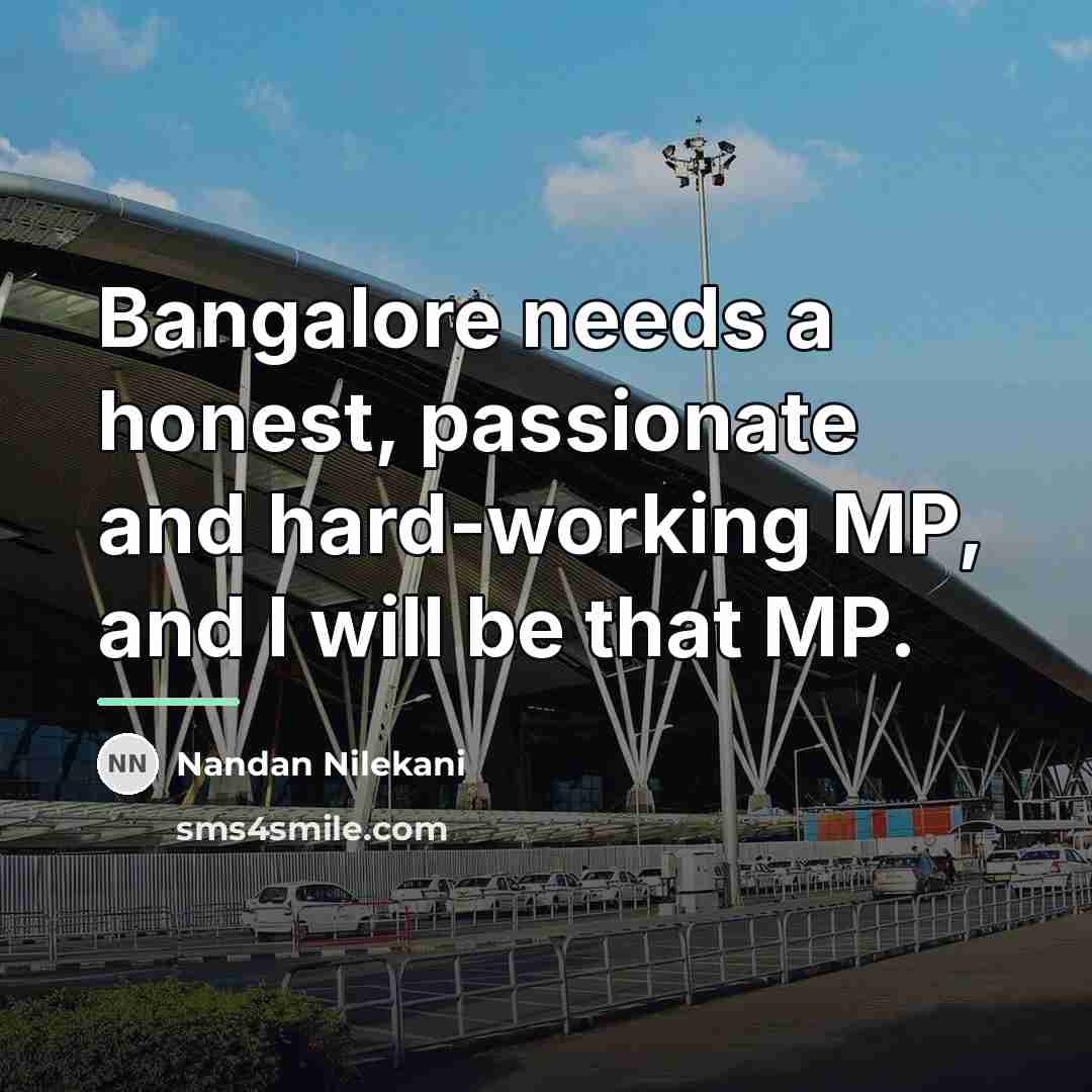 “Bangalore needs a honest, passionate and hard-working MP, and I…” quote by Nandan Nilekani