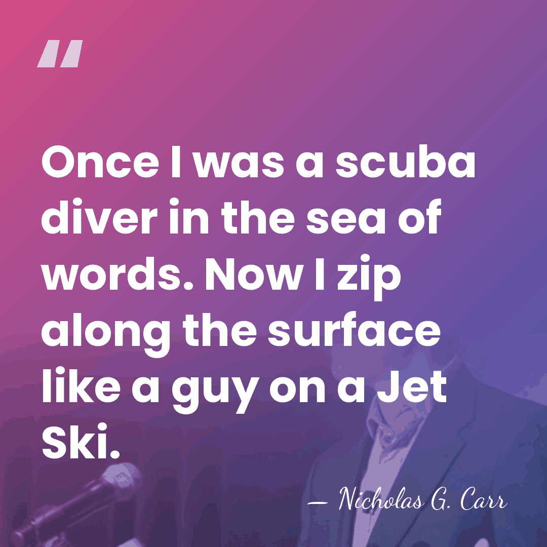 Once I was a scuba diver in the sea of words. Now&hellip; - Nicholas G. Carr