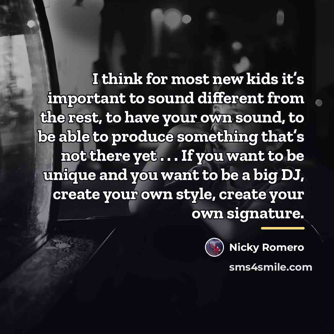 “I think for most new kids it’s important to sound…” quote by Nicky Romero