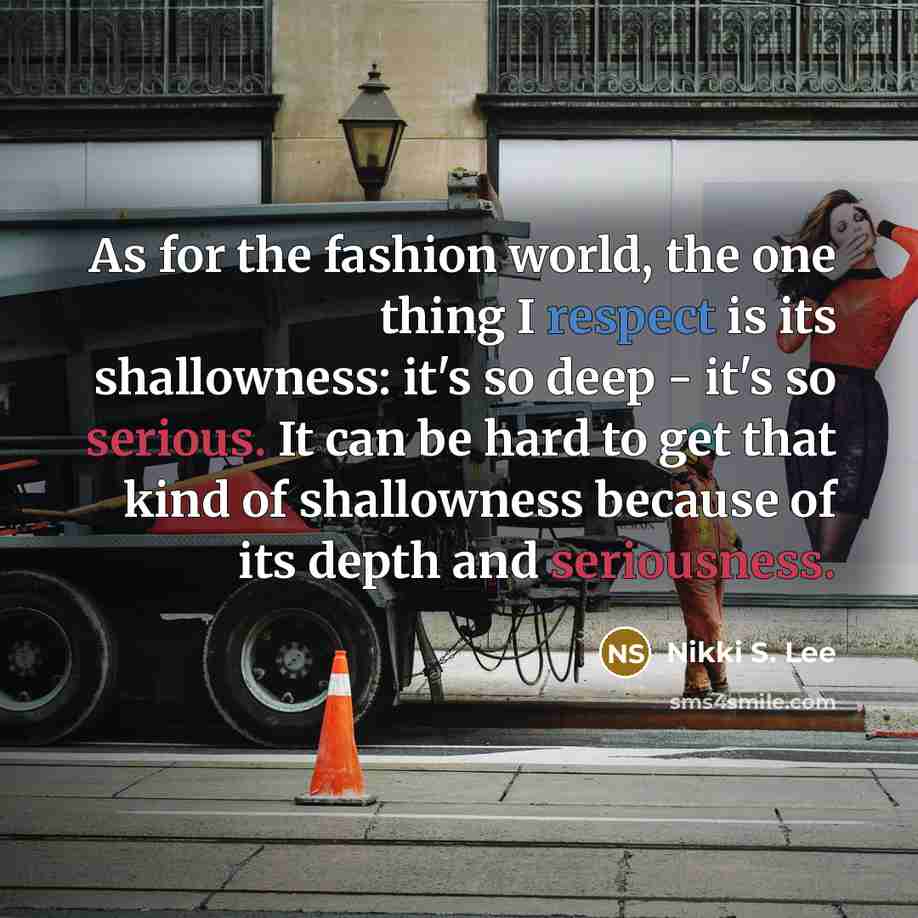 “As for the fashion world, the one thing I respect…” quote by Nikki S. Lee