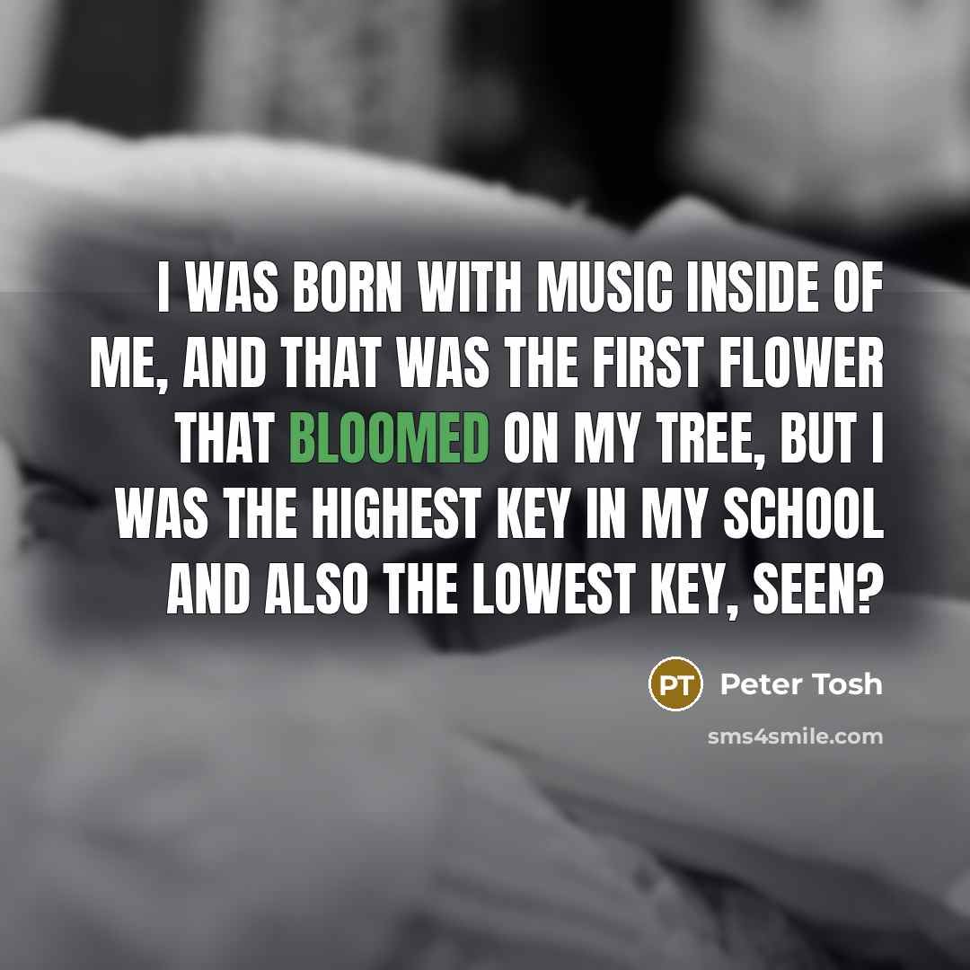 “I was born with music inside of me, and that…” quote by Peter Tosh
