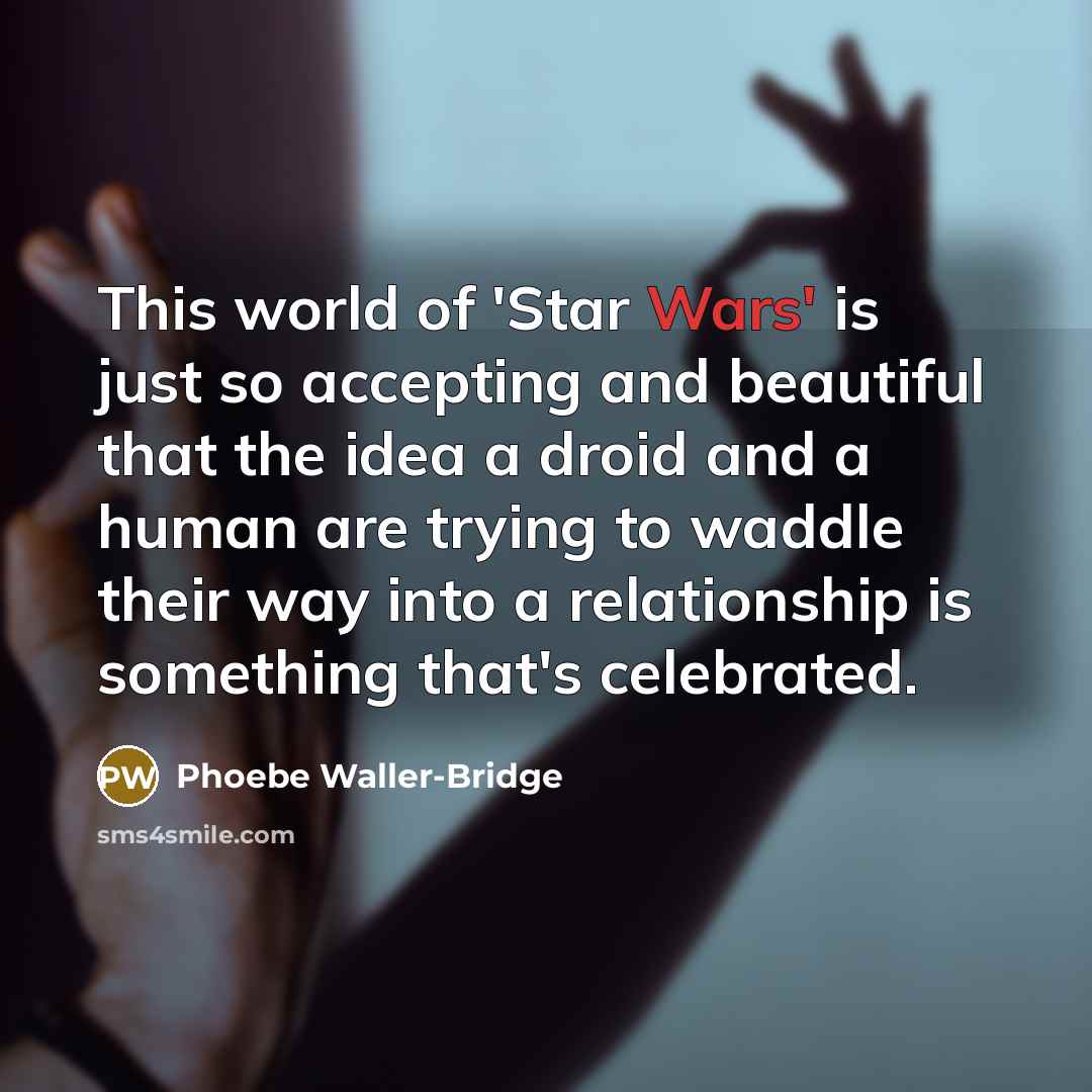 “This world of 'Star Wars' is just so accepting and…” quote by Phoebe Waller-Bridge