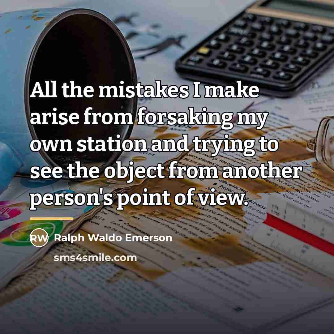 “All the mistakes I make arise from forsaking my own…” quote by Ralph Waldo Emerson