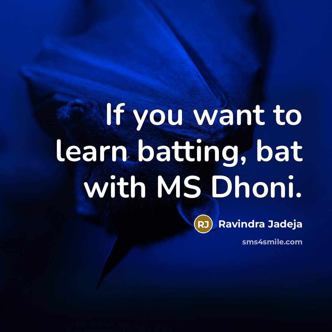 “If you want to learn batting, bat with MS Dhoni.…” quote by Ravindra Jadeja