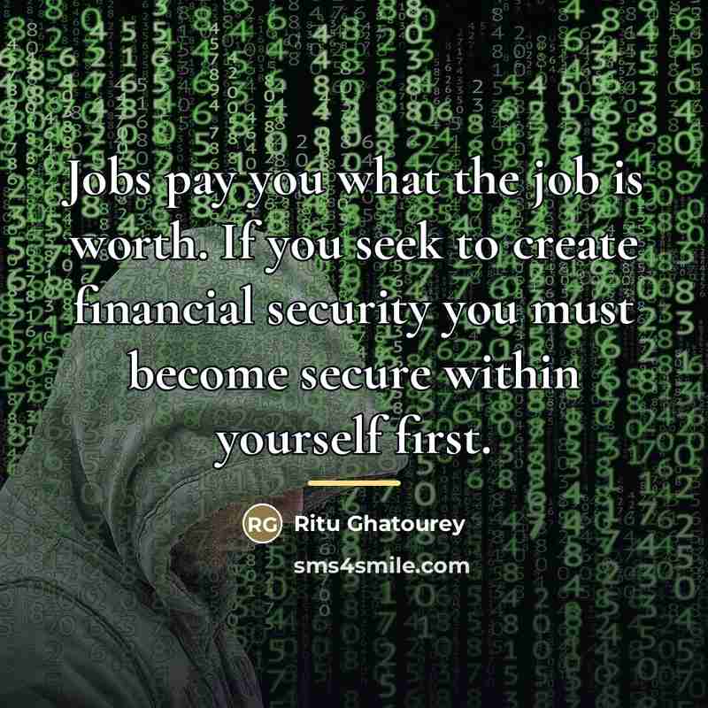 “Jobs pay you what the job is worth. If you…” quote by Ritu Ghatourey