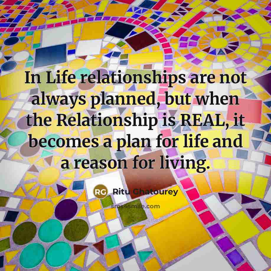 “In Life relationships are not always planned, but when the…” quote by Ritu Ghatourey