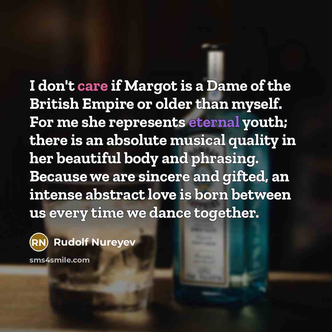 “I don't care if Margot is a Dame of the…” quote by Rudolf Nureyev