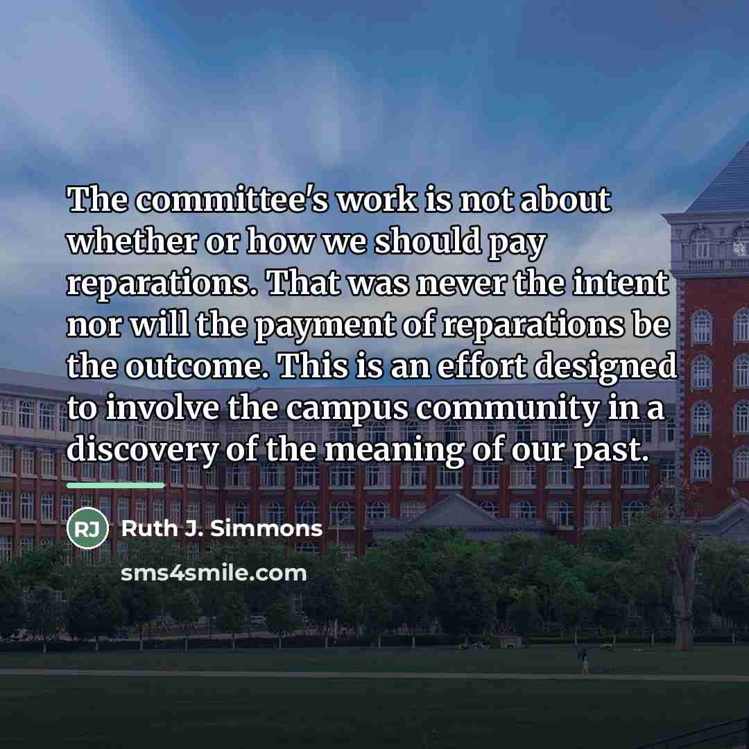 “The committee's work is not about whether or how we…” quote by Ruth J. Simmons