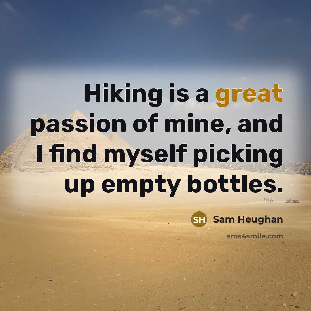 “Hiking is a great passion of mine, and I find…” quote by Sam Heughan