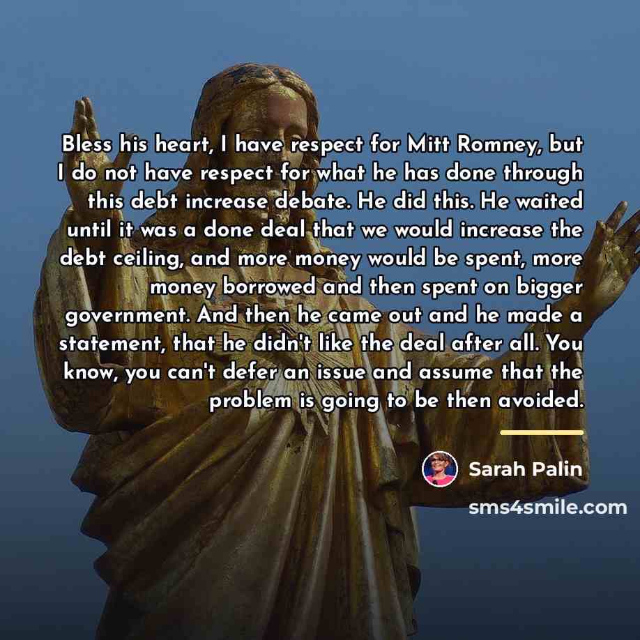 “Bless his heart, I have respect for Mitt Romney, but…” quote by Sarah Palin