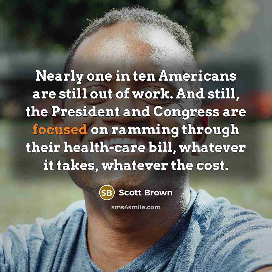 “Nearly one in ten Americans are still out of work.…” quote by Scott Brown