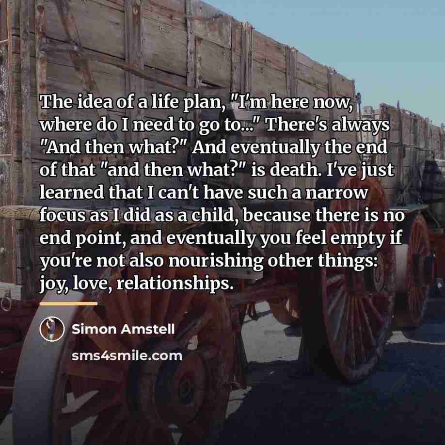 “The idea of a life plan, "I'm here now, where…” quote by Simon Amstell