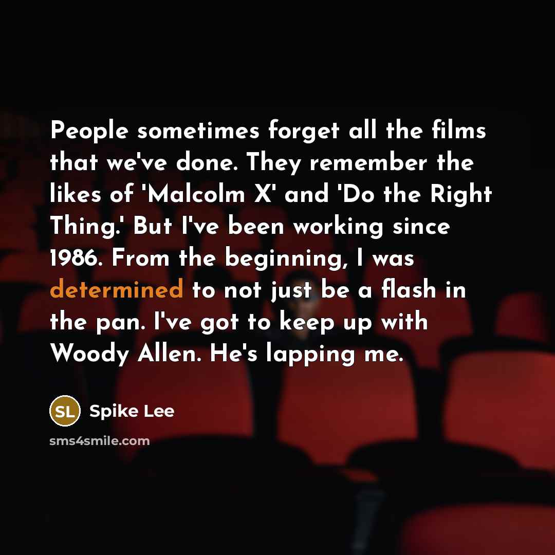 “People sometimes forget all the films that we've done. They…” quote by Spike Lee