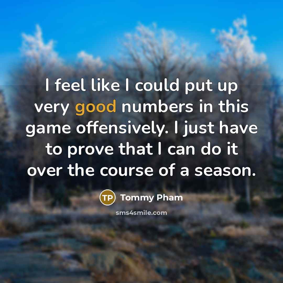 “I feel like I could put up very good numbers…” quote by Tommy Pham