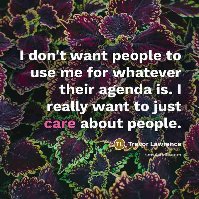 “I don't want people to use me for whatever their…” quote by Trevor Lawrence