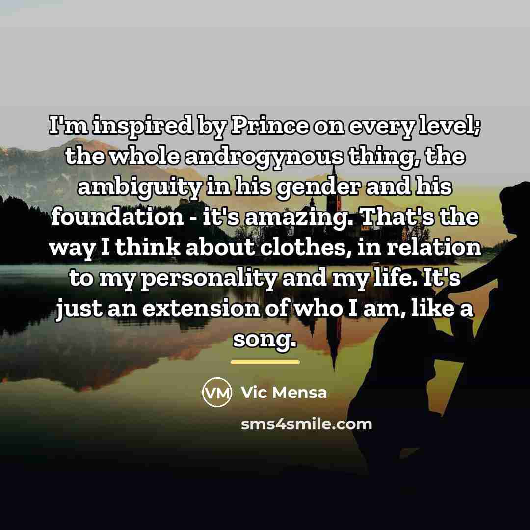 “I'm inspired by Prince on every level; the whole androgynous…” quote by Vic Mensa
