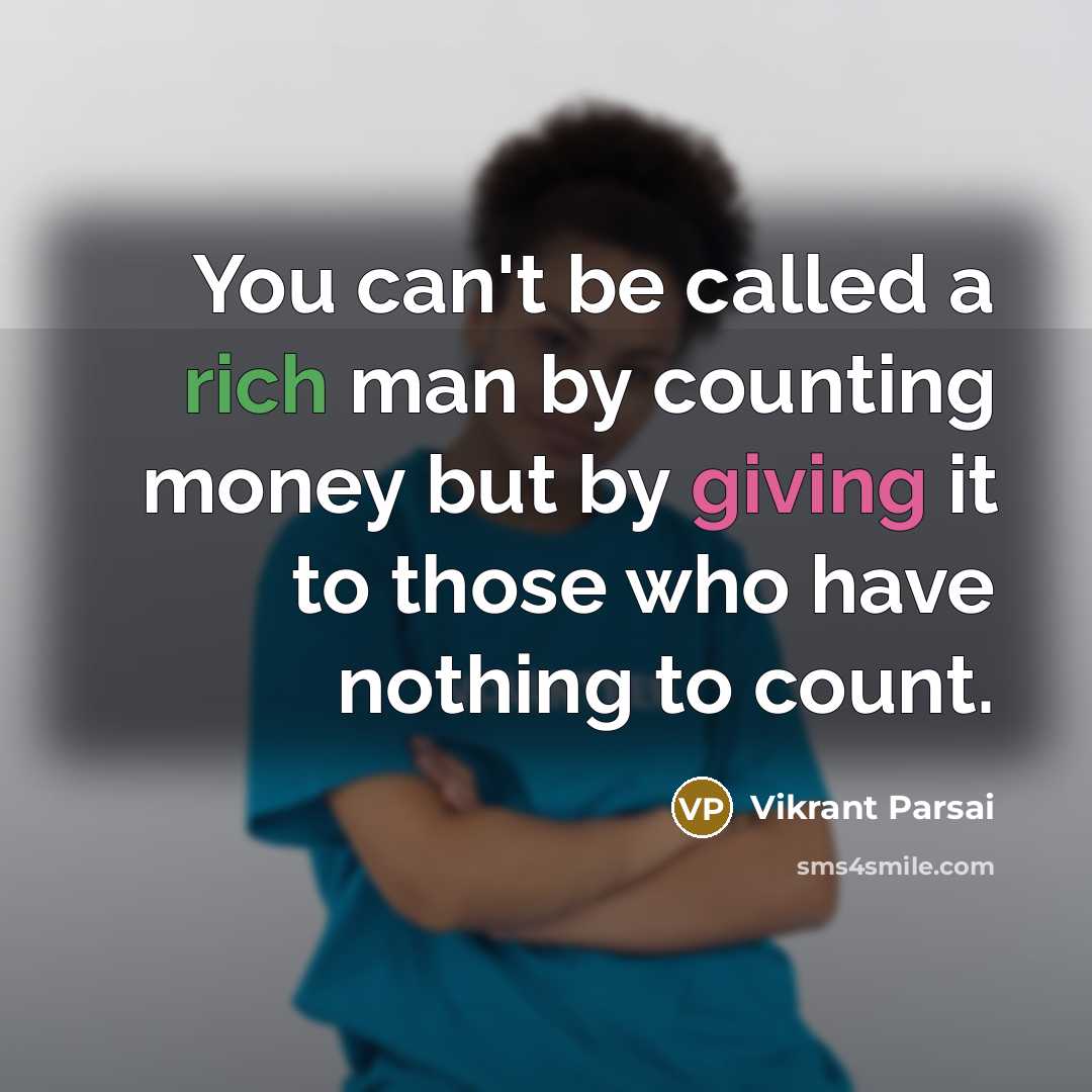 “You can't be called a rich man by counting money…” quote by Vikrant Parsai