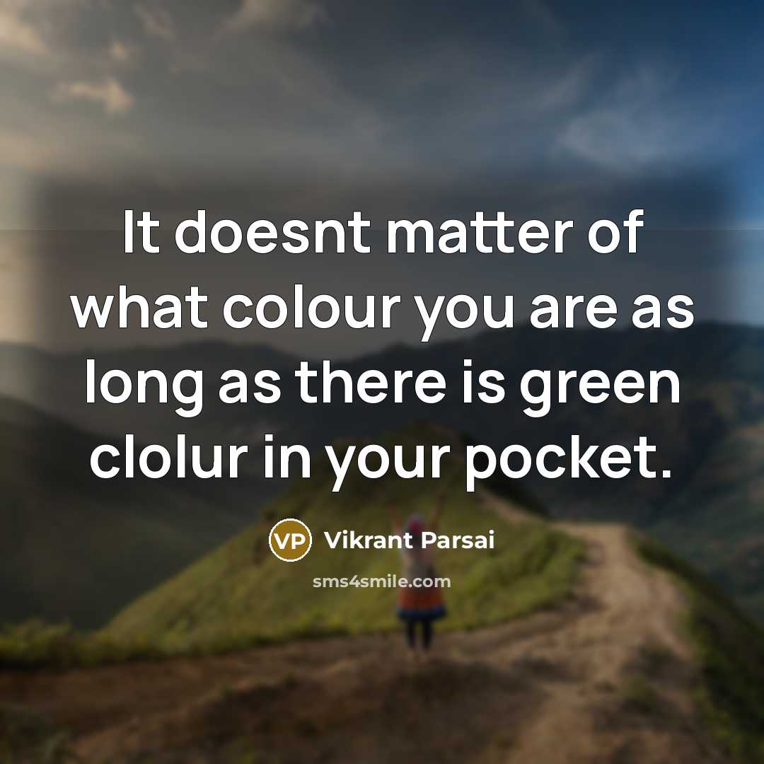 “It doesnt matter of what colour you are as long…” quote by Vikrant Parsai