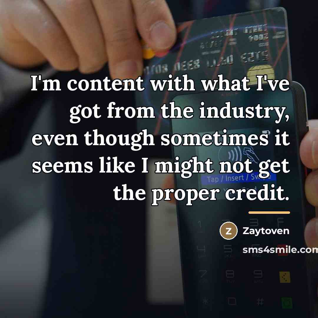 “I'm content with what I've got from the industry, even…” quote by Zaytoven