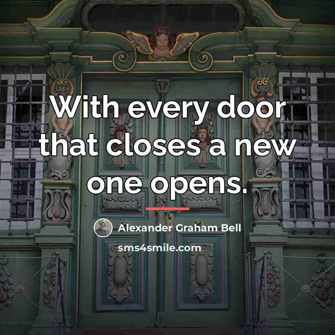 “With every door that closes a new one opens.…” quote by Alexander Graham Bell