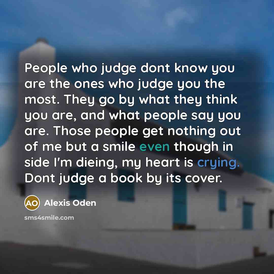 “People who judge dont know you are the ones who…” quote by Alexis Oden