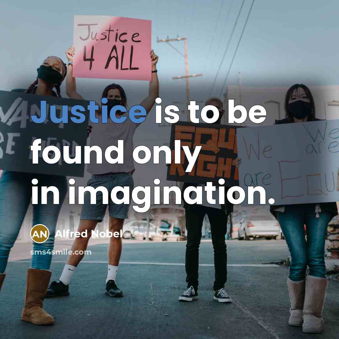 “Justice is to be found only in imagination.…” quote by Alfred Nobel
