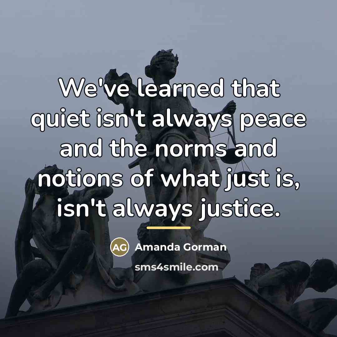 “We've learned that quiet isn't always peace and the norms…” quote by Amanda Gorman