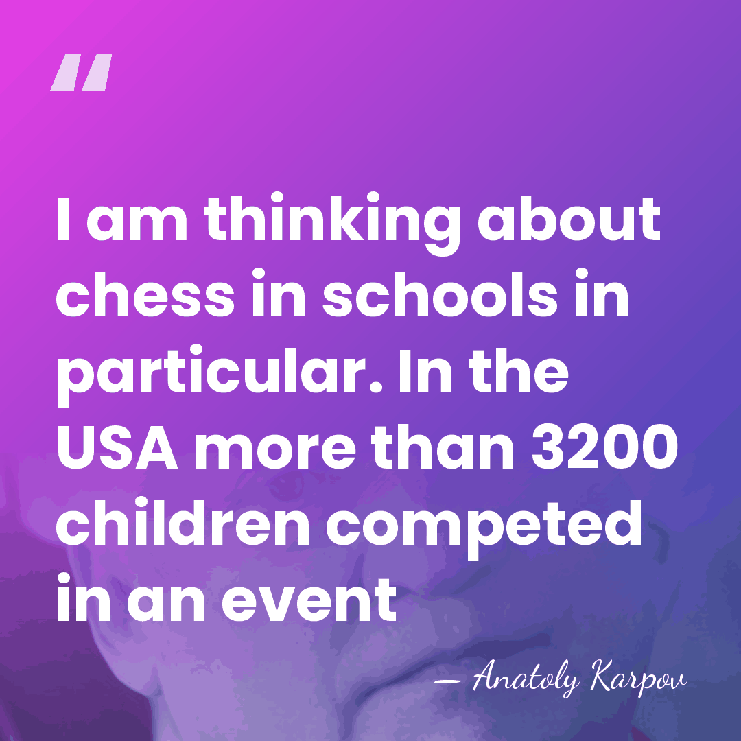 I am thinking about chess in schools in particular. In the USA&hellip; - Anatoly Karpov