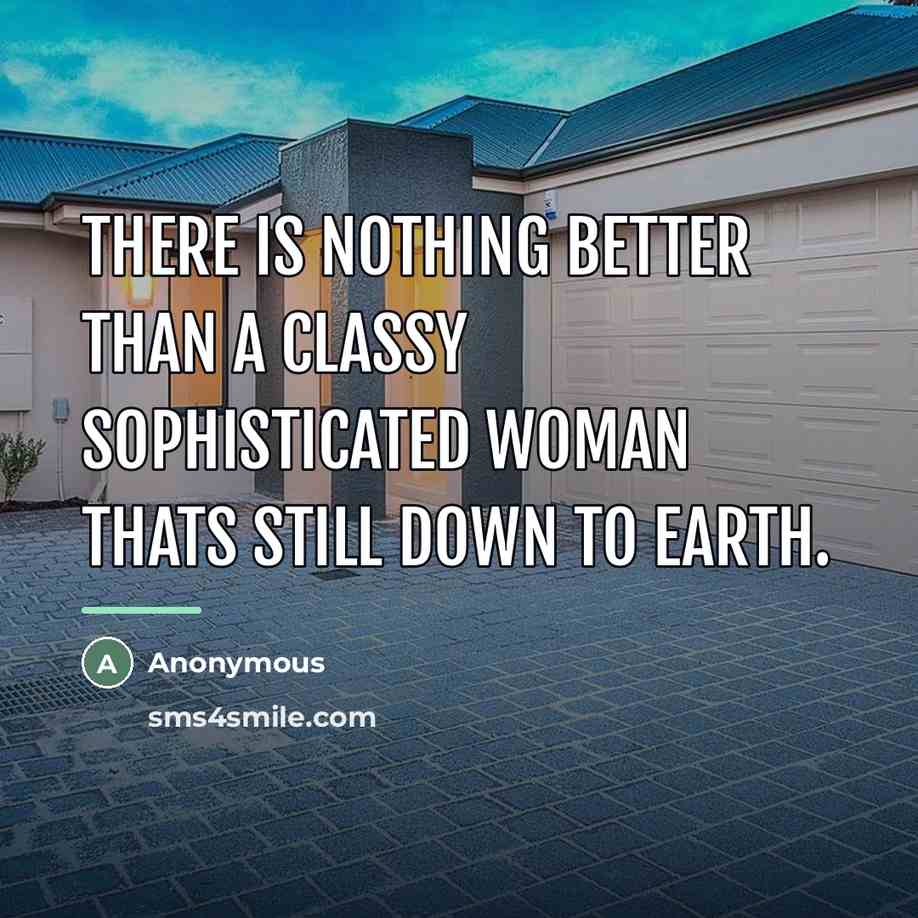 “There is nothing better than a classy sophisticated woman thats…” quote by Anonymous