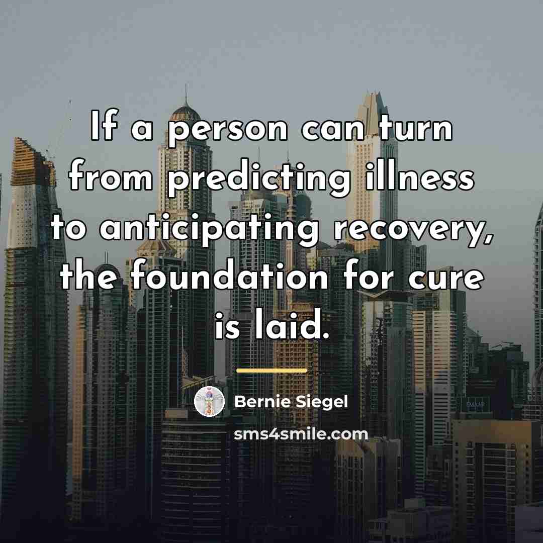 “If a person can turn from predicting illness to anticipating…” quote by Bernie Siegel