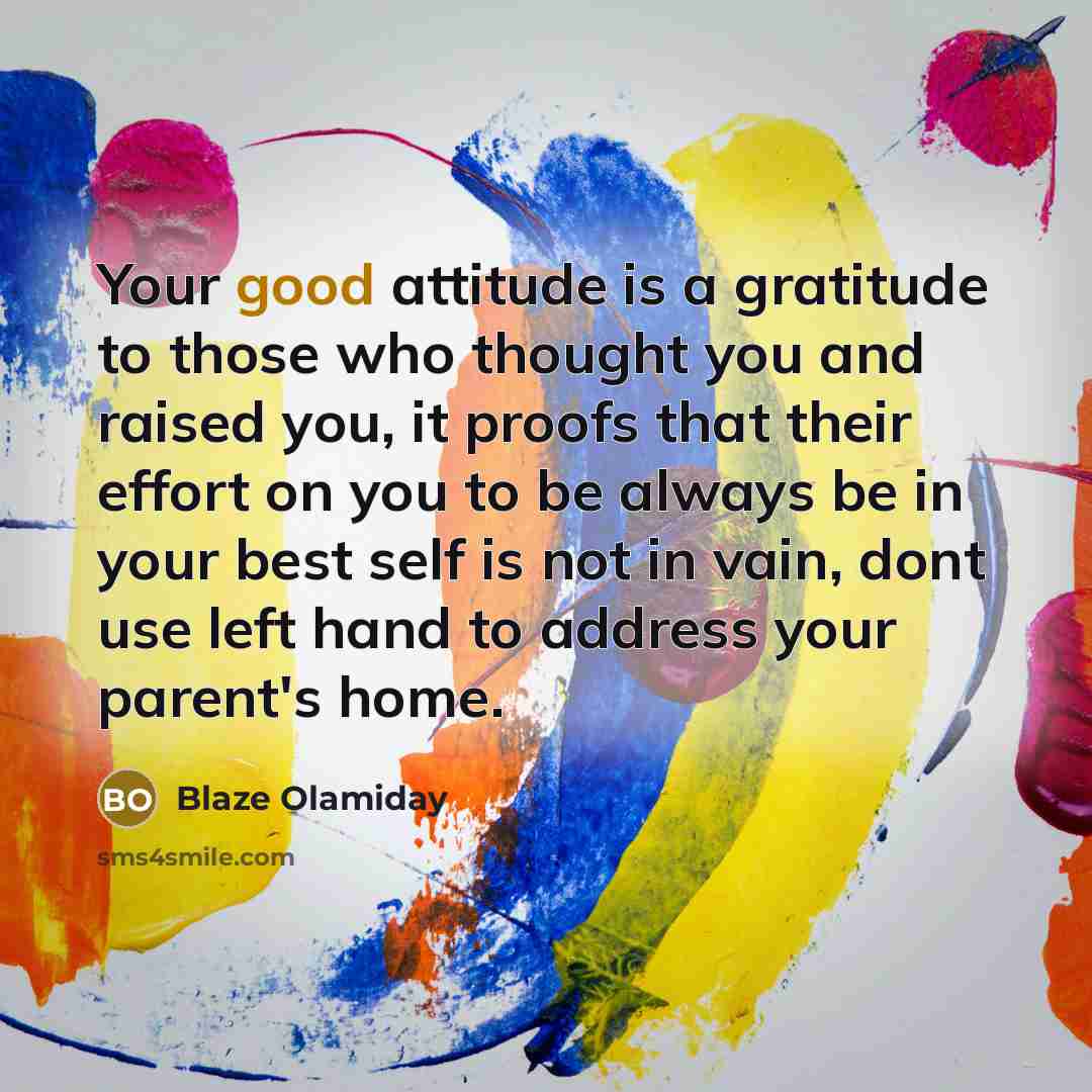 “Your good attitude is a gratitude to those who thought…” quote by Blaze Olamiday